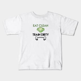 Eat clean, train dirty Kids T-Shirt